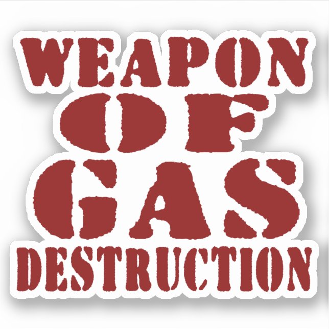 Weapon Of Gas Destruction Sticker (Front)