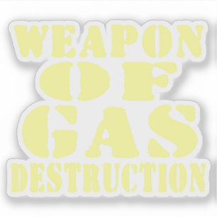 Weapon Of Gas Destruction Sticker