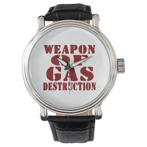 Weapon Of Gas Destruction Watch