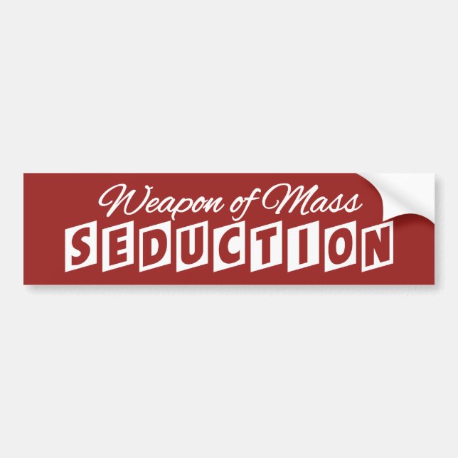 Weapon of Mass Seduction custom bumpersticker Bumper Sticker (Front)