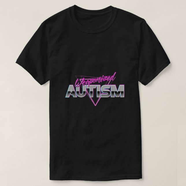 Weaponized Autism T-Shirt (Design Front)