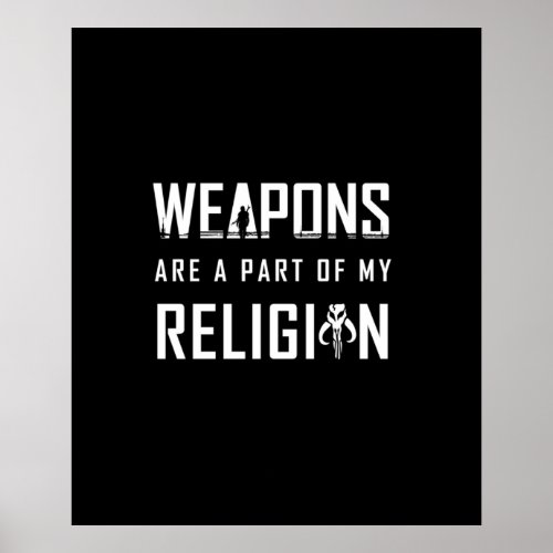 Weapons are a part of my Religion Poster