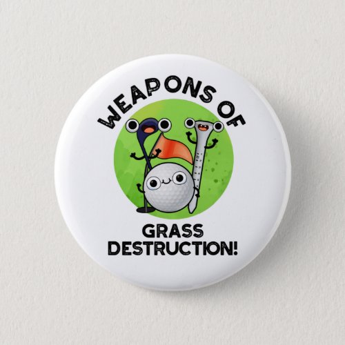 Weapons Of Grass Destruction Funny Golf Pun Button