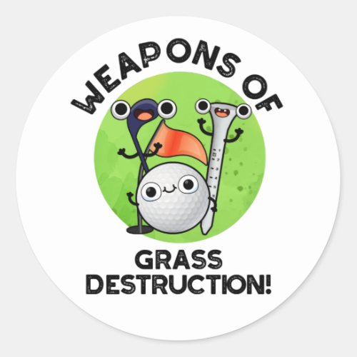 Weapons Of Grass Destruction Funny Golf Pun Classic Round Sticker