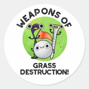 Weapons Of Grass Destruction Funny Golf Pun Classic Round Sticker