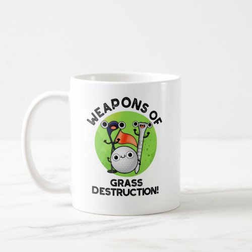 Weapons Of Grass Destruction Funny Golf Pun Coffee Mug