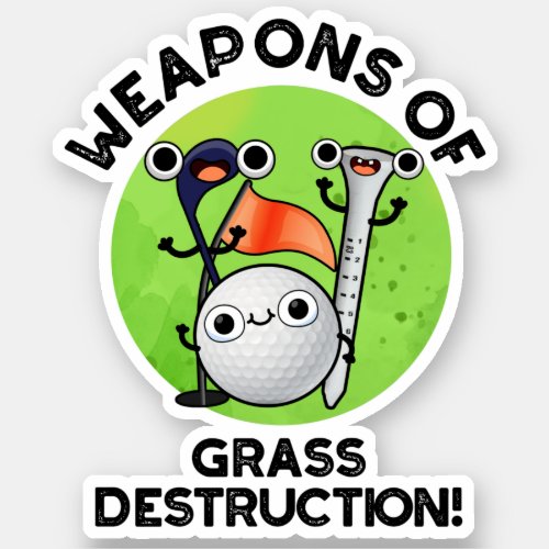 Weapons Of Grass Destruction Funny Golf Pun Sticker