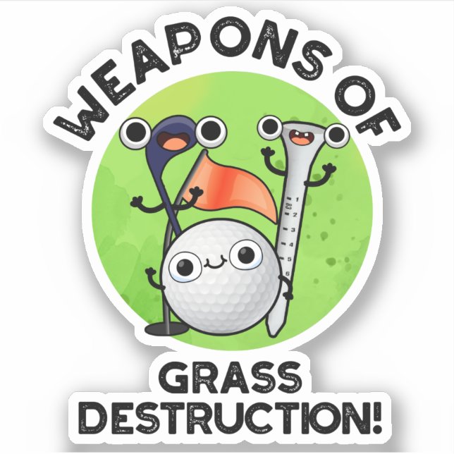 Weapons Of Grass Destruction Funny Golf Pun  Sticker (Front)