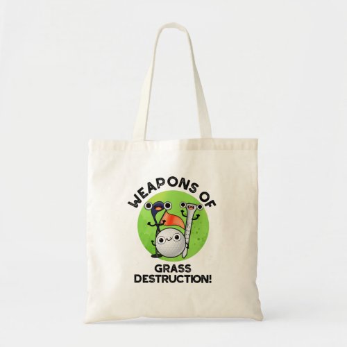 Weapons Of Grass Destruction Funny Golf Pun Tote Bag
