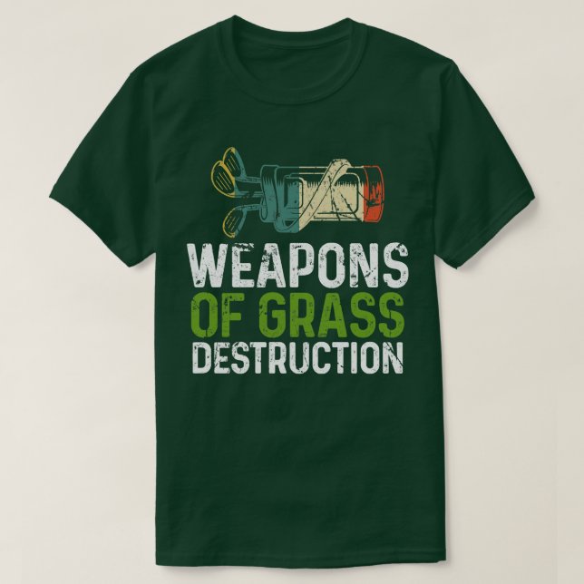 Weapons Of Grass Destruction Golf 1 T-Shirt (Design Front)