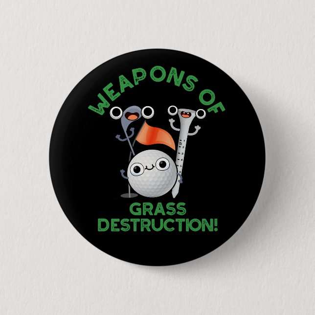 Weapons Of Grass Destruction Golf Pun Dark BG Button (Front)