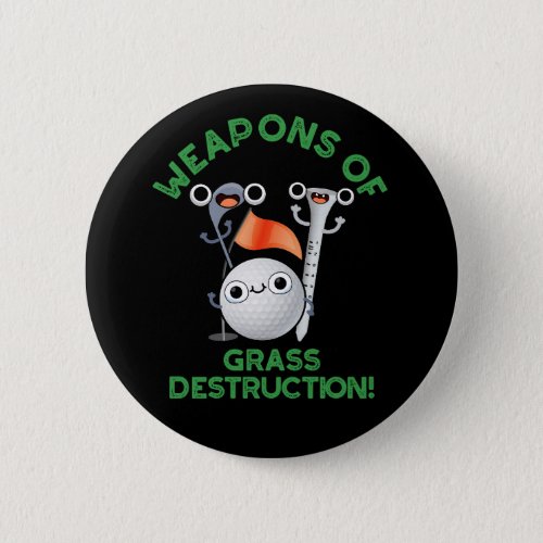 Weapons Of Grass Destruction Golf Pun Dark BG Button