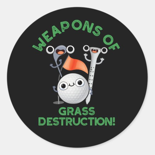 Weapons Of Grass Destruction Golf Pun Dark BG Classic Round Sticker