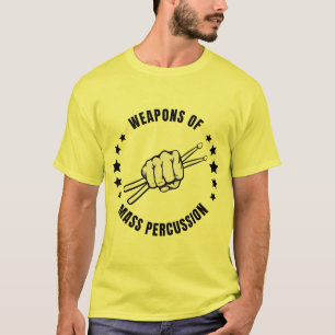  weapons of mass percussion T-Shirt