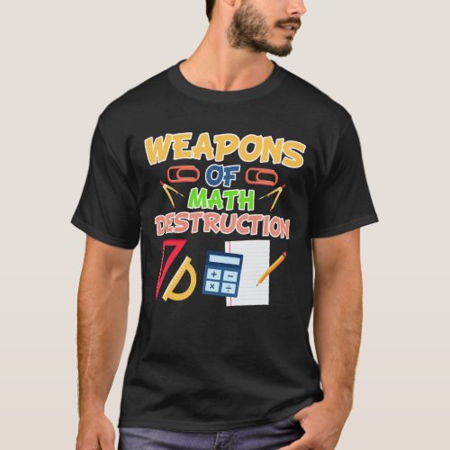 Weapons of Math Destruction Mathematicians School T_Shirt