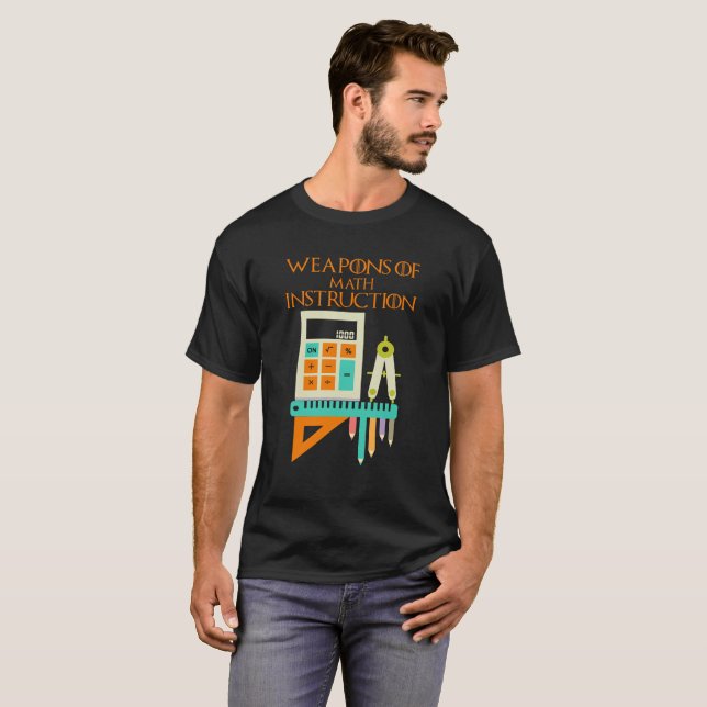 Weapons of Math Instruction Math Teacher T-shirt (Front Full)