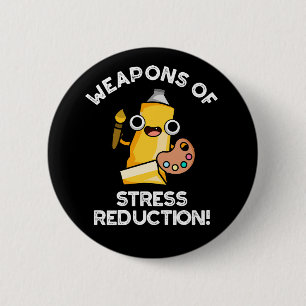 Weapons Of Stress Reduction Artist Pun Dark BG Button