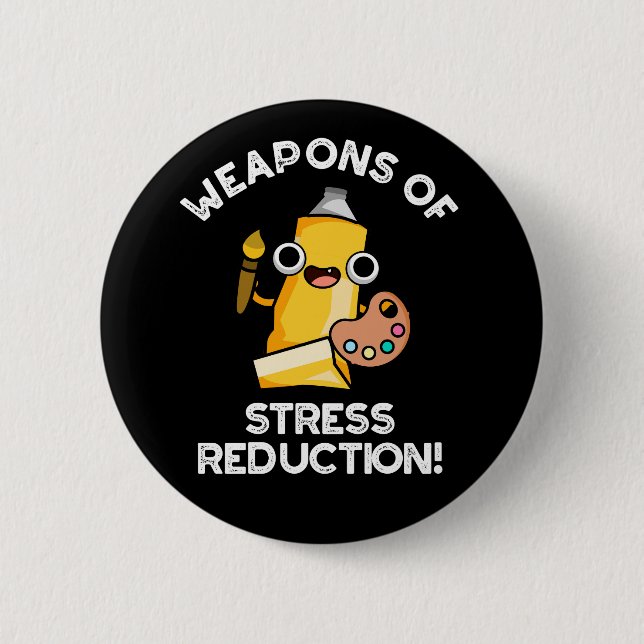 Weapons Of Stress Reduction Artist Pun Dark BG Button (Front)