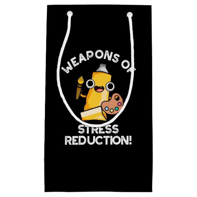 Weapons Of Stress Reduction Artist Pun Dark BG Small Gift Bag (Front)