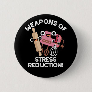 Weapons Of Stress Reduction Baking Pun Dark BG Button