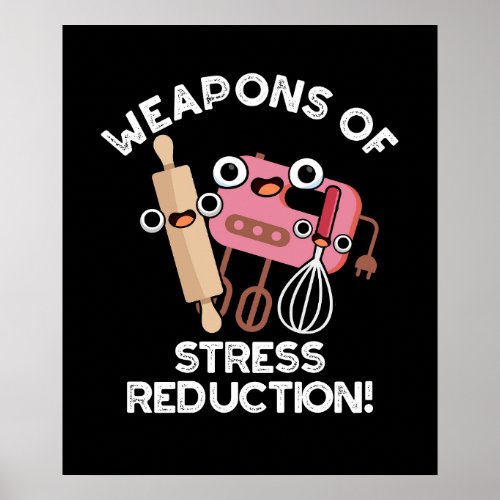 Weapons Of Stress Reduction Baking Pun Dark BG Poster