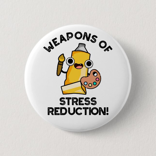 Weapons Of Stress Reduction Funny Artist Pun  Button (Front)