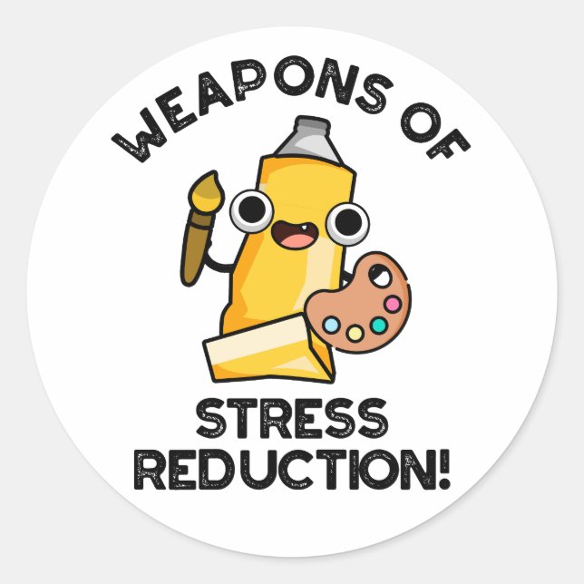 Weapons Of Stress Reduction Funny Artist Pun  Classic Round Sticker (Front)