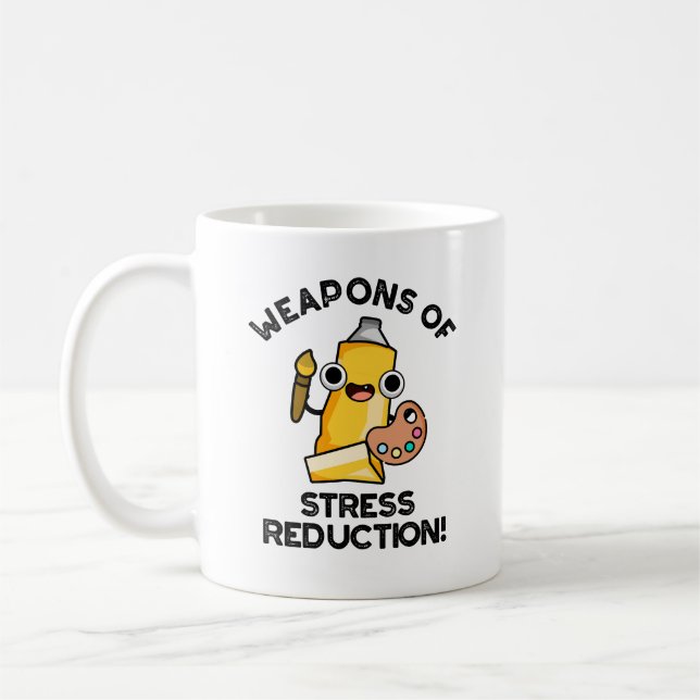 Weapons Of Stress Reduction Funny Artist Pun  Coffee Mug (Left)