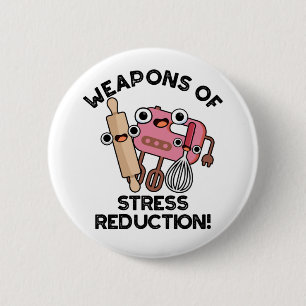 Weapons Of Stress Reduction Funny Baking Pun Button