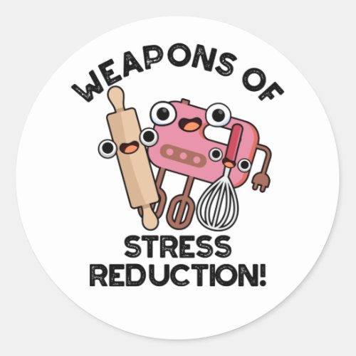 Weapons Of Stress Reduction Funny Baking Pun Classic Round Sticker