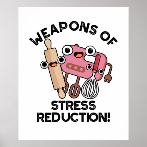 Weapons Of Stress Reduction Funny Baking Pun Poster