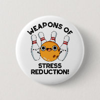 Weapons Of Stress Reduction Funny Bowling Pun
