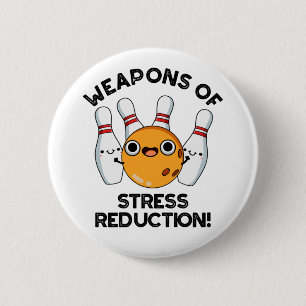 Weapons Of Stress Reduction Funny Bowling Pun  Button