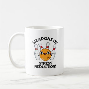 Weapons Of Stress Reduction Funny Bowling Pun  Coffee Mug