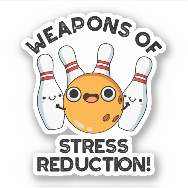 Weapons Of Stress Reduction Funny Bowling Pun  Sticker (Front)