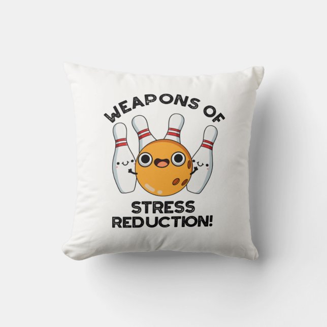 Weapons Of Stress Reduction Funny Bowling Pun  Throw Pillow (Front)