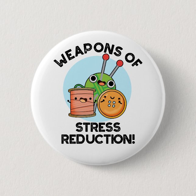 Weapons Of Stress Reduction Funny Knitting Pun  Button (Front)