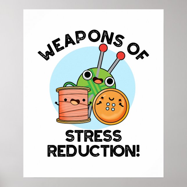 Weapons Of Stress Reduction Funny Knitting Pun  Poster (Front)