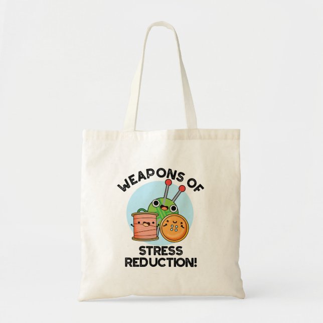 Weapons Of Stress Reduction Funny Knitting Pun  Tote Bag (Front)