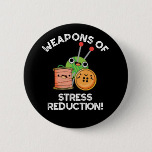 Weapons Of Stress Reduction Knitting Pun Dark BG Button
