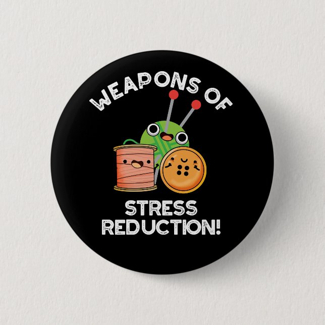 Weapons Of Stress Reduction Knitting Pun Dark BG Button (Front)