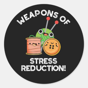 Weapons Of Stress Reduction Knitting Pun Dark BG Classic Round Sticker