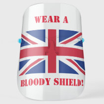 WEAR A BLOODY SHIELD! FACE SHIELD