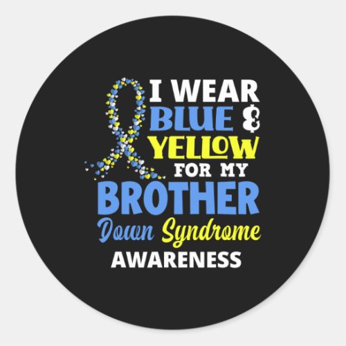 Wear Blue And Yellow For My Brother Down Syndrome  Classic Round Sticker