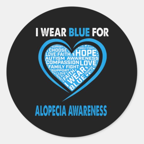 Wear Blue For Alopecia Awareness Faith Hope Love  Classic Round Sticker