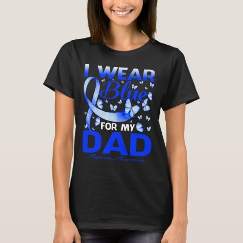 Wear Blue For My Dad Alopecia Awareness Butterfly  T_Shirt