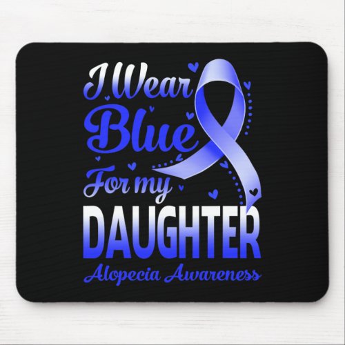 Wear Blue For My Daughter Alopecia Awareness  Mouse Pad