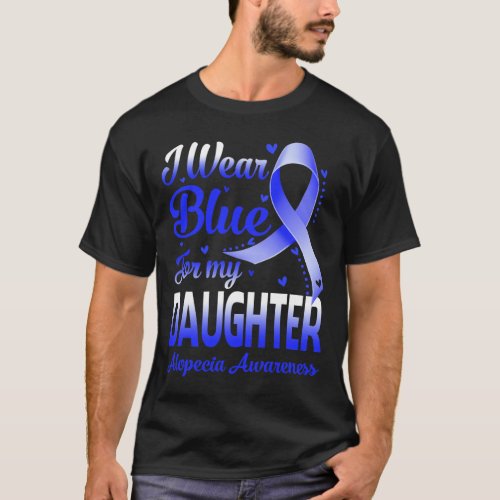 Wear Blue For My Daughter Alopecia Awareness  T_Shirt