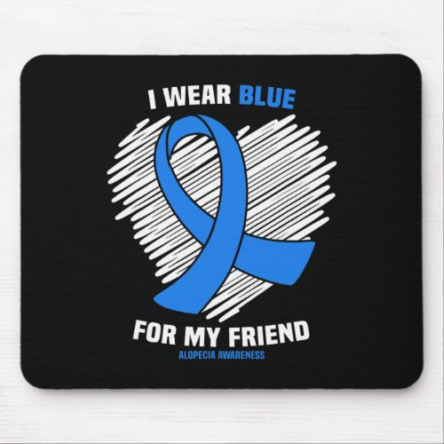 Wear Blue For My Friend Alopecia Awareness  Mouse Pad