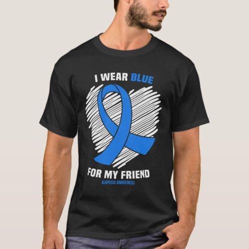 Wear Blue For My Friend Alopecia Awareness  T_Shirt